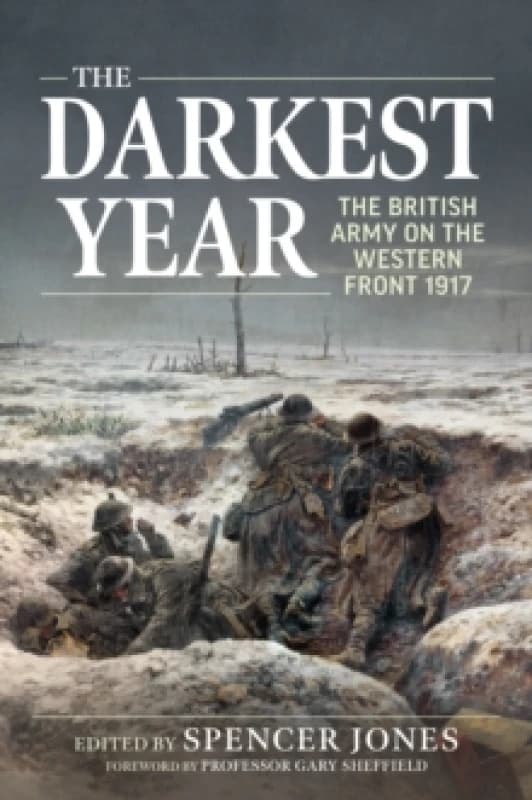 The Darkest Year : The British Army on the Western Front 1917 Paperback / softback