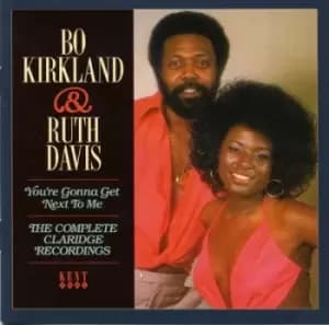 Youre Gonna Get Next to Me The Complete Claridge Recordings by Bo Kirkland & Ruth Davis CD Album