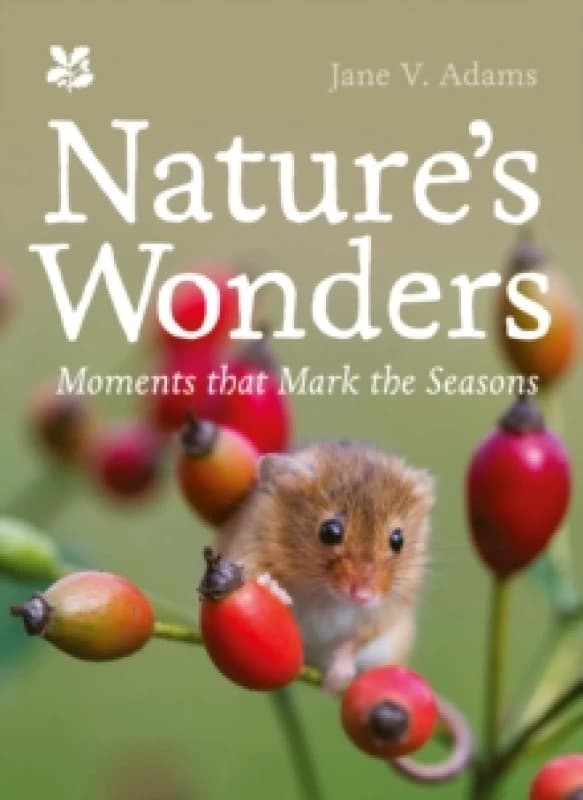 Natures Wonders : Moments That Mark the Seasons Hardback