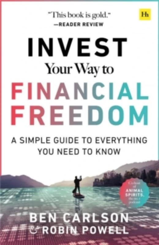 Invest Your Way to Financial Freedom. Paperback. By Ben Carlson, Robin Powell Books