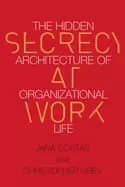 secrecy at work the hidden architecture of organizational life