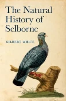 The Natural History of Selborne by Gilbert White Hardback