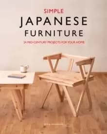 Simple Japanese Furniture : 24 Classic Step-By-Step Projects