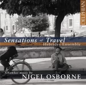 Hebrides Ensemble Sensations of Travel Chamber Music By Nigel Osborne by Hebrides Ensemble CD Album