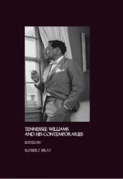Tennessee Williams and His Contemporaries by Tennessee Williams Scholars Conference and William Robert Bray Hardback