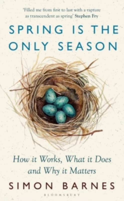 Spring is the Only Season : How it Works, What it Does and Why it Matters Hardback