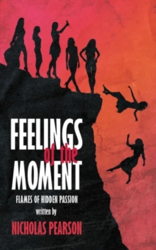 Feelings of the Moment : Flames of Hidden Passion Paperback / softback