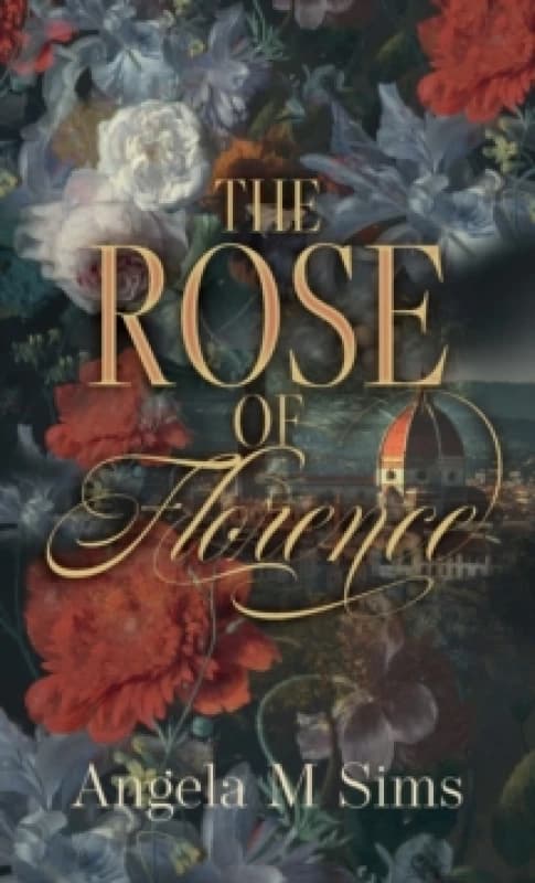 The Rose of Florence Hardback