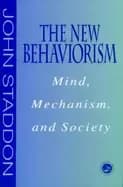new behaviorism mind mechanism and society