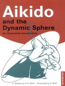 Aikido and the Dynamic Sphere by A Westbrook Paperback