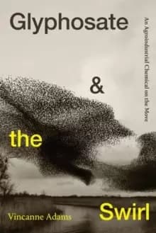 Glyphosate and the Swirl : An Agroindustrial Chemical on the Move