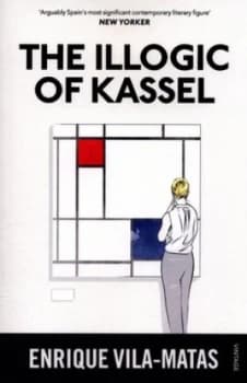 The Illogic of Kassel by Enrique Vila-Matas Book