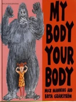 My Body Your Body by Mick Manning and Brita Granstrm Hardback