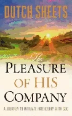 pleasure of his company a journey to intimate friendship with god