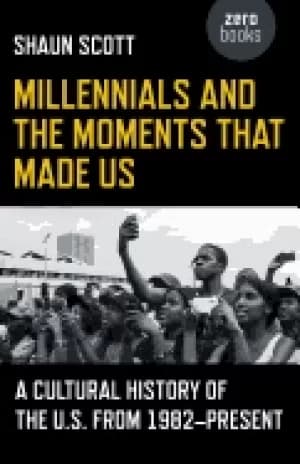 millennials and the moments that made us a cultural history of the us from