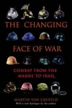 The Changing Face of War by Martin Van Creveld Paperback