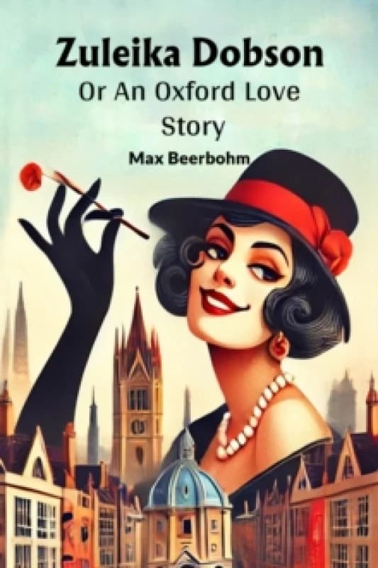 Zuleika DobsonOr An Oxford Love Story (Edition2024) Paperback / softback