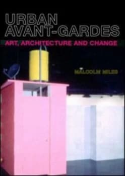 Urban Avant-Gardes by Malcolm Miles Paperback