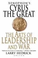 xenophons cyrus the great the arts of leadership and war