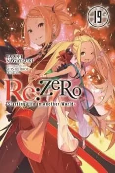 Re:ZERO -Starting Life in Another World-, Vol. 19 by Tappei Nagatsuki