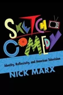 Sketch Comedy : Identity, Reflexivity, and American Television