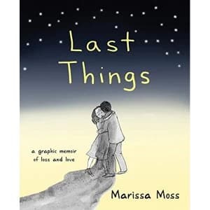 Last Things: A Graphic Memoir of Loss and Love by Marissa Moss (Paperback, 2017)