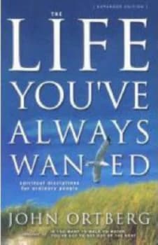 The Life Youve Always Wanted by John Ortberg Paperback