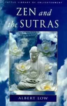 Zen and the sutras by Albert Low