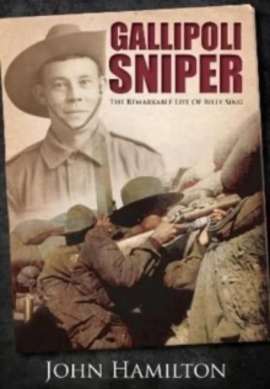 Gallipoli Sniper : The Remarkable Life of Billy Sing Paperback / softback