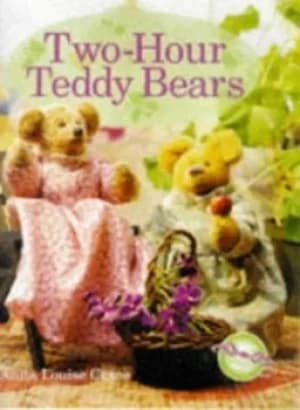 Two-hour teddy bears by Anita Louise Crane