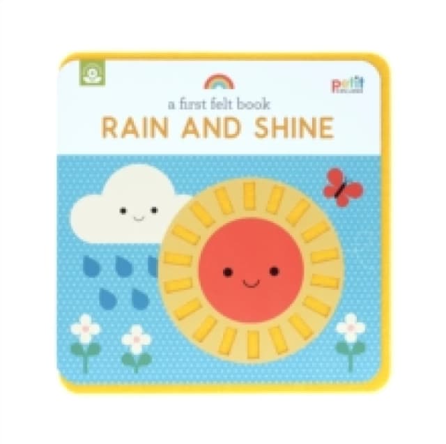 A First Felt Book: Rain and Shine Novelty book