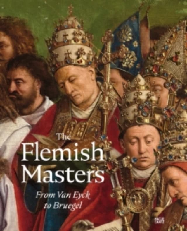 The Flemish Masters From Van Eyck to Bruegel Hardback