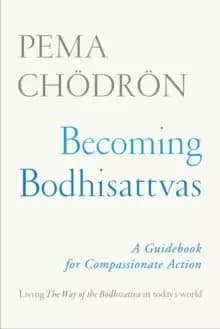 Becoming Bodhisattvas : A Guidebook for Compassionate Action