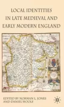 Local Identities in Late Medieval and Early Modern England