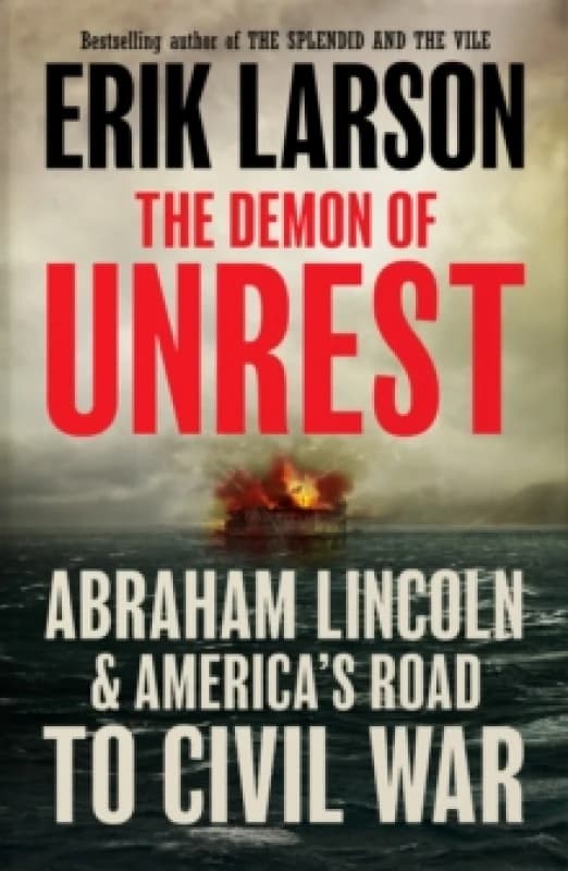 The Demon of Unrest : Abraham Lincoln & Americas Road to Civil War Hardback