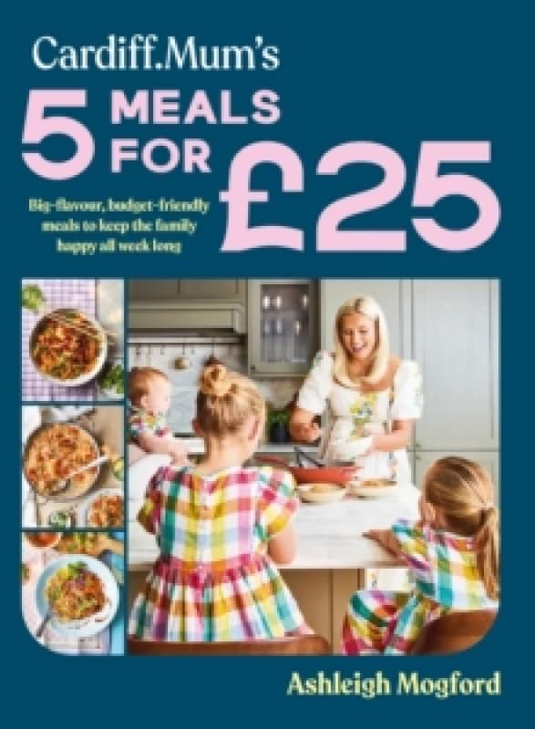 Cardiff.Mum's 5 Meals for £25. Hardback. By Ashleigh Mogford Books