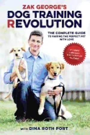 zak georges dog training revolution the complete guide to raising the perfe