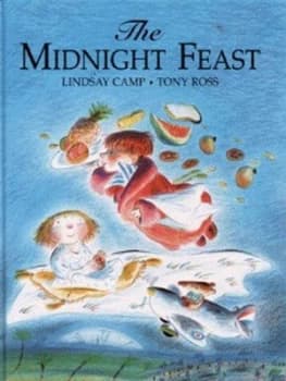 The Midnight Feast by Lindsay Camp and Tony Ross Hardback