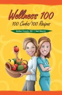 Wellness 100 : 100 Carbs / 100 Recipes