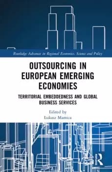 Outsourcing in European Emerging EconomiesTerritorial Embeddedness and Global Business Services