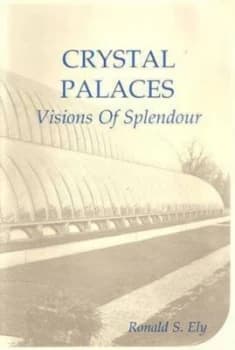 Crystal Palaces by Ronald S Ely Paperback