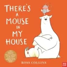 There's a Mouse in My House by Ross Collins