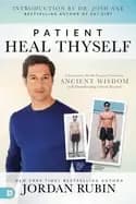 patient heal thyself a remarkable health program combining ancient wisdom w