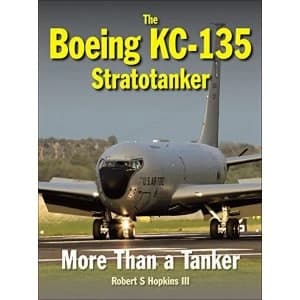 The Boeing KC-135 Stratotanker: More Than a Tanker by Robert S. Hopkins (Hardback, 2016)