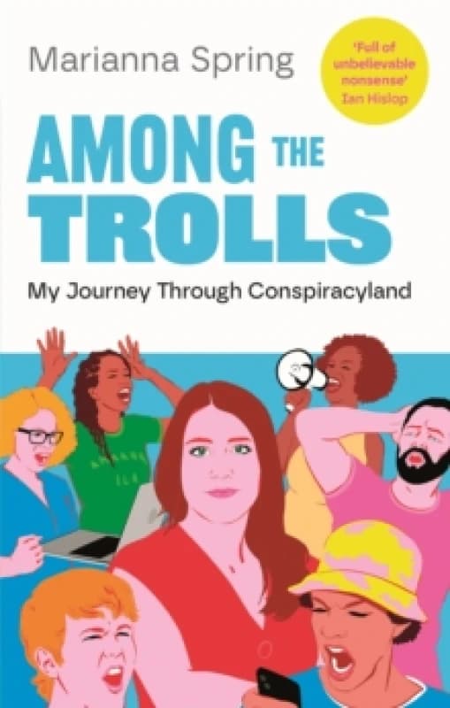 Among the Trolls : My Journey Through Conspiracyland Hardback