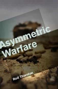 Asymmetric Warfare by Rod Thornton Book