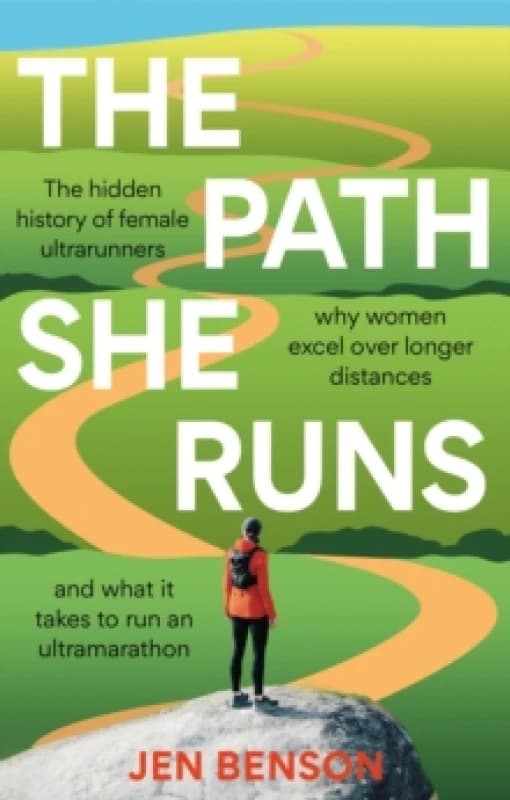 The Path She Runs : A personal history of womens ultrarunning Paperback / softback