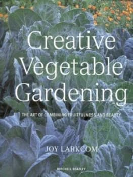 Creative Vegetable Gardening by Joy Larkcom Paperback
