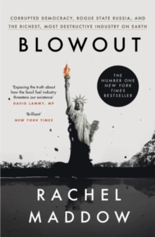 Blowout : Corrupted Democracy, Rogue State Russia, and the Richest, Most Destructive Industry on Earth Paperback / softback