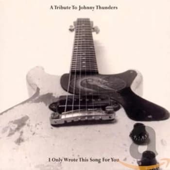 Various Artists - A Tribute to Johnny Thunders, I Only Wrote This Song for You CD